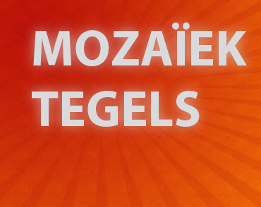 MOZAïEK TEGELS